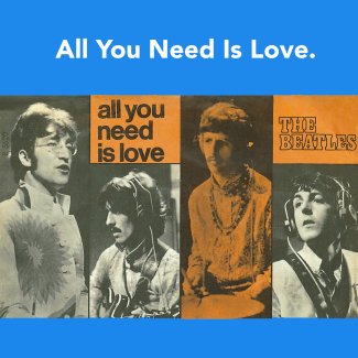 All You Need Is Love. 25th June 1967. All You Need Is Love. 25th June 1967.